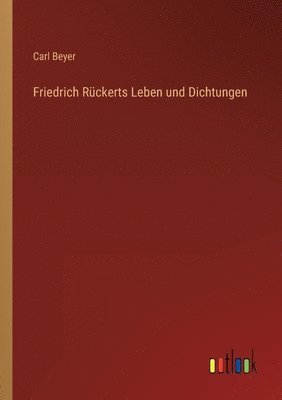 bokomslag Friedrich Rückerts Leben und Dichtungen