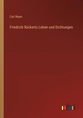 bokomslag Friedrich Ruckerts Leben und Dichtungen