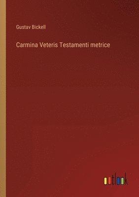 bokomslag Carmina Veteris Testamenti metrice