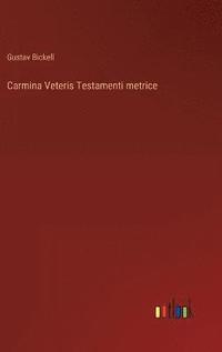 bokomslag Carmina Veteris Testamenti metrice