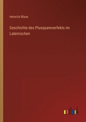 bokomslag Geschichte des Plusquamoerfekts im Lateinischen