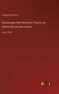 bokomslag Vorlesungen ber Maxwells Theorie der Elektrizitt und des Lichtes