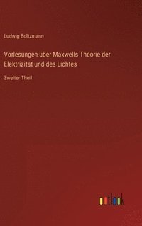 bokomslag Vorlesungen ber Maxwells Theorie der Elektrizitt und des Lichtes