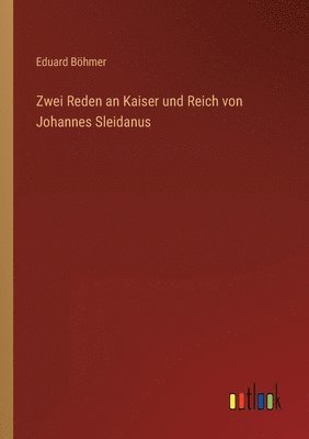 Eduard Böhmer - Zwei Reden an Kaiser und Reich von Johannes Sleidanus, Häftad