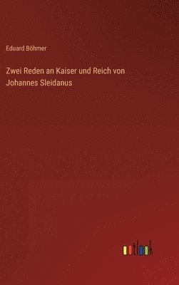 Eduard Böhmer - Zwei Reden an Kaiser und Reich von Johannes Sleidanus, Inbunden