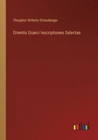 bokomslag Orientis Graeci Inscriptiones Selectae