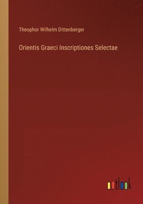 Orientis Graeci Inscriptiones Selectae