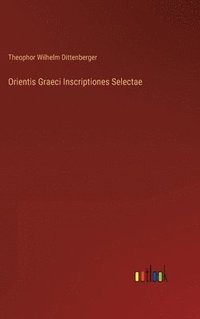 bokomslag Orientis Graeci Inscriptiones Selectae