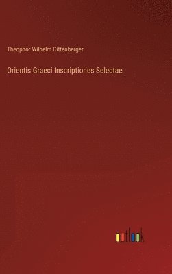 bokomslag Orientis Graeci Inscriptiones Selectae