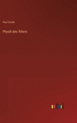 Paul Drude - Physik des Äthers, Inbunden
