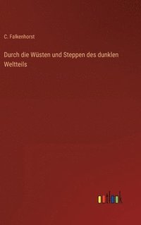 bokomslag Durch die Wsten und Steppen des dunklen Weltteils