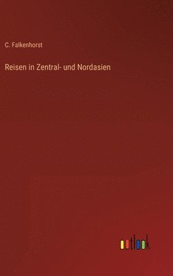 bokomslag Reisen in Zentral- und Nordasien