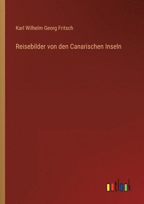 bokomslag Reisebilder von den Canarischen Inseln