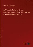 bokomslag Das Wesen der Polizei zu nherer Feststellung ihres Begriffs und des Grundes und Umfangs ihrer Wirksamkeit