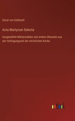 Acta Martyrum Selecta 1