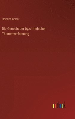 bokomslag Die Genesis der byzantinischen Themenverfassung