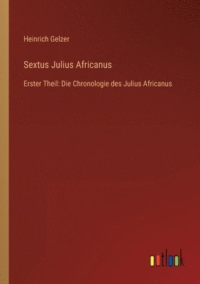 Heinrich Gelzer - Sextus Julius Africanus, Häftad