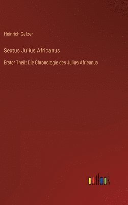 Heinrich Gelzer - Sextus Julius Africanus, Inbunden