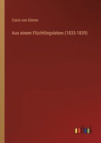 bokomslag Aus einem Fluchtlingsleben (1833-1839)
