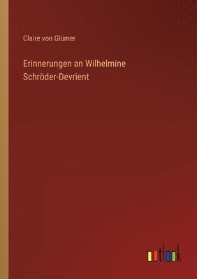 Claire Von Glümer - Erinnerungen an Wilhelmine Schröder-Devrient, Häftad