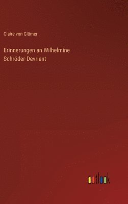 Erinnerungen an Wilhelmine Schrder-Devrient 1