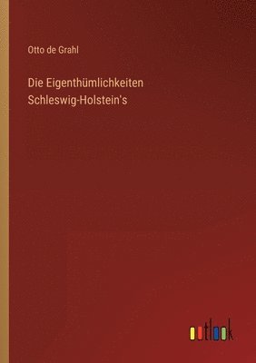 bokomslag Die Eigenthumlichkeiten Schleswig-Holstein's