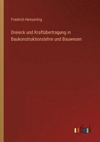 bokomslag Dreieck und Kraftübertragung in Baukonstruktionslehre und Bauwesen