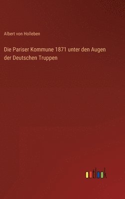 bokomslag Die Pariser Kommune 1871 unter den Augen der Deutschen Truppen