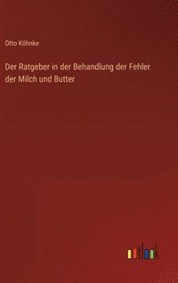 bokomslag Ratgeber in der Behandlung der Fehler der Milch und Butter