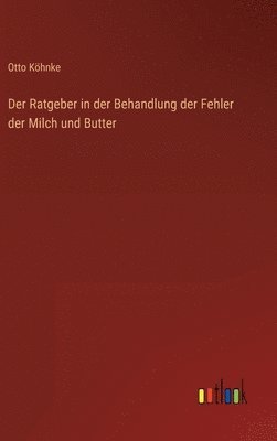 bokomslag Der Ratgeber in der Behandlung der Fehler der Milch und Butter