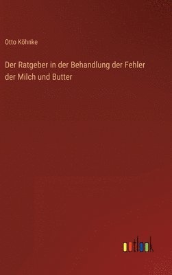Otto Köhnke - Ratgeber in der Behandlung der Fehler der Milch und Butter, Inbunden