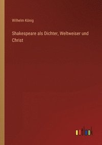 bokomslag Shakespeare als Dichter, Weltweiser und Christ