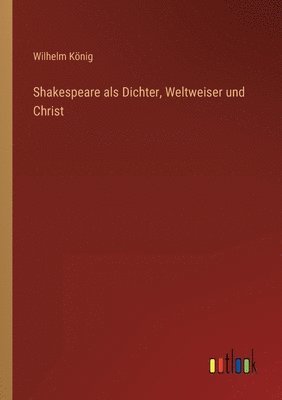 bokomslag Shakespeare als Dichter, Weltweiser und Christ