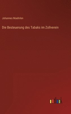 bokomslag Die Besteuerung des Tabaks im Zollverein