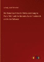 bokomslag Bienenzucht in der Weltausstellung zu Paris 1867 und die Bienenkultur in Frankreich und in der Schweiz
