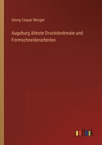 bokomslag Augsburg älteste Druckdenkmale und Formschneiderarbeiten