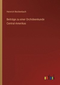 bokomslag Beitrage zu einer Orchideenkunde Central-Amerikas