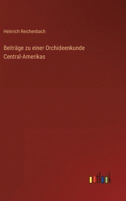 Beiträge zu einer Orchideenkunde Central-Amerikas