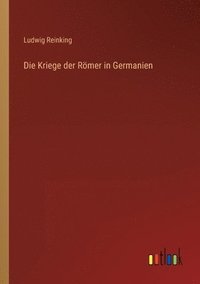 bokomslag Die Kriege der Roemer in Germanien