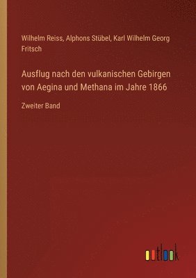 bokomslag Ausflug nach den vulkanischen Gebirgen von Aegina und Methana im Jahre 1866