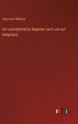 bokomslag unentbehrliche Begleiter nach und auf Helgoland