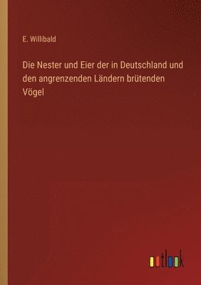 bokomslag Die Nester und Eier der in Deutschland und den angrenzenden Landern brutenden Voegel