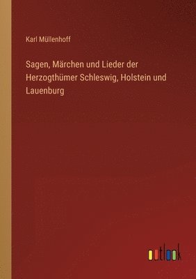 Sagen, Marchen und Lieder der Herzogthumer Schleswig, Holstein und Lauenburg 1