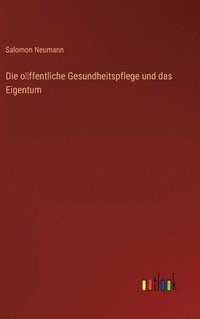 bokomslag Die o&#776;ffentliche Gesundheitspflege und das Eigentum