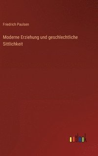 bokomslag Moderne Erziehung und geschlechtliche Sittlichkeit