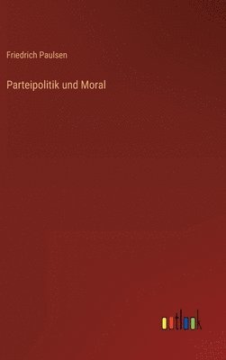 bokomslag Parteipolitik und Moral