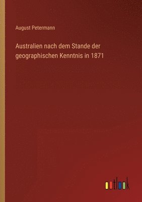 bokomslag Australien nach dem Stande der geographischen Kenntnis in 1871