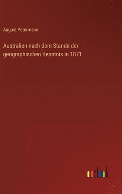 Australien nach dem Stande der geographischen Kenntnis in 1871 1