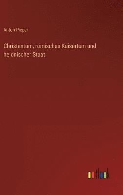 Christentum, römisches Kaisertum und heidnischer Staat
