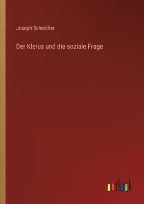 Joseph Scheicher - Klerus und die soziale Frage, Häftad